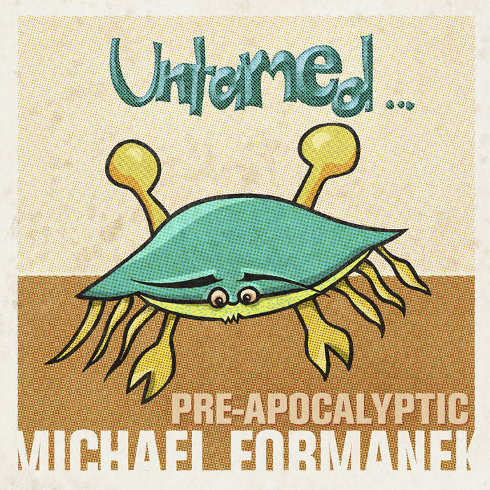 MICHAEL FORMANEK - Michael Formanek Quartet :  Pre​-​Apocalyptic cover 