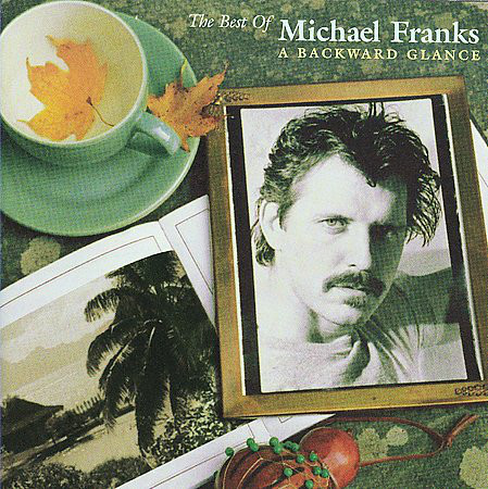 MICHAEL FRANKS - The Best Of Michael Franks: A Backward Glance cover 