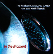 MICHAEL GILES - The Michael Giles Mad Band With Guest Keith Tippett : In The Moment cover 