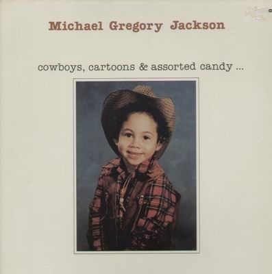 MICHAEL GREGORY JACKSON - Cowboys, Cartoons & Assorted Candy... cover 