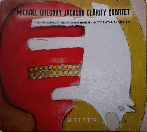MICHAEL GREGORY JACKSON - Michael Gregory Jackson Clarity Quartet ‎: After Before cover 
