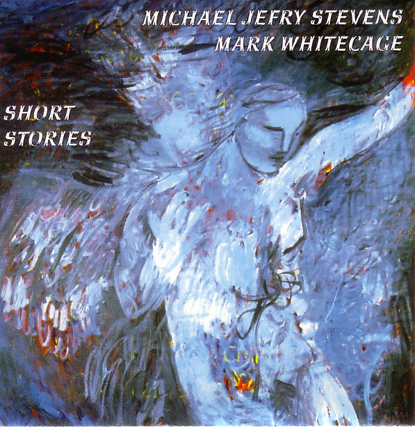 MICHAEL JEFRY STEVENS - Michael Jefry Stevens, Mark Whitecage ‎: Short Stories cover 