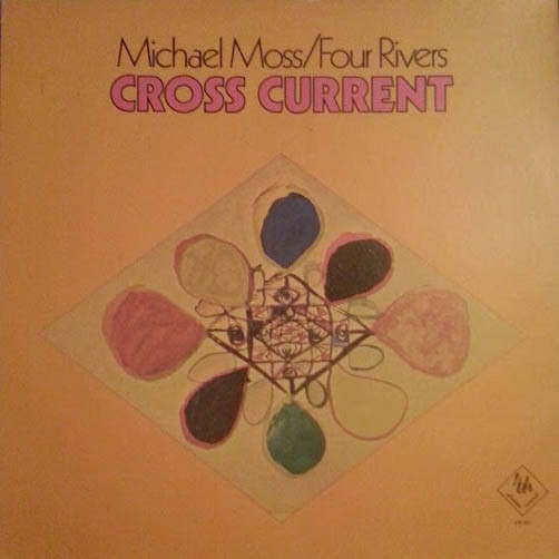 MICHAEL MOSS - Michael Moss / Four Rivers : Cross Current cover 