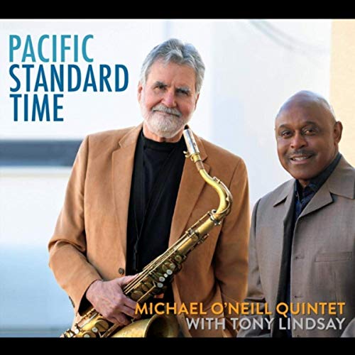 MICHAEL O’NEILL - Michael O'Neill Quintet & Tony Lindsay : Pacific Standard Time cover 