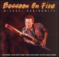 MICHAEL RABINOWITZ - Bassoon on Fire cover 