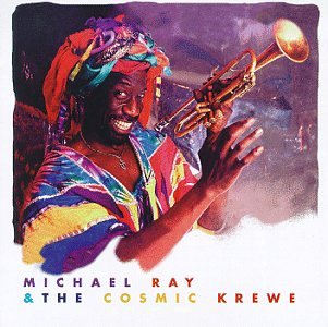 MICHAEL RAY & THE COSMIC KREWE - Michael Ray & The Cosmic Krewe cover 