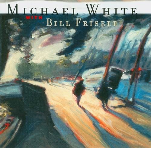 MICHAEL WHITE (VIOLIN) - Motion Pictures (with Bill Frisell) cover 