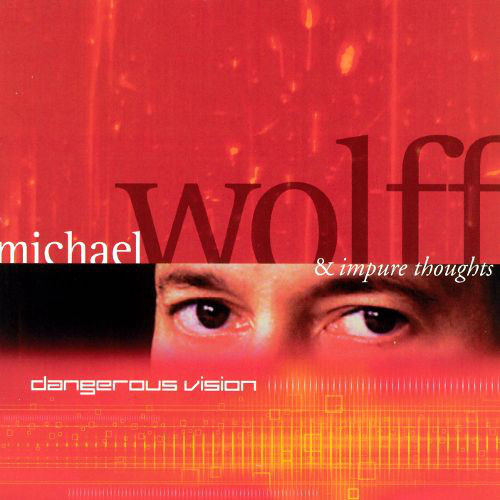 MICHAEL WOLFF - Dangerous Vision cover 