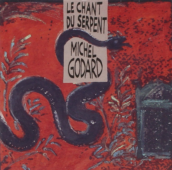 MICHEL GODARD - Le chant du serpent (With Marta Contreras , Linda Bsiri, Catherine Dasté, Armelle de Frondeville & Jean-François Prigent) cover 