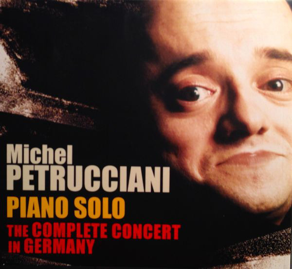 MICHEL PETRUCCIANI - Piano Solo: The Complete Concert in Germany cover 