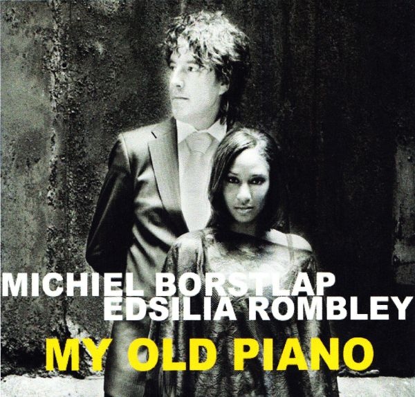 MICHIEL BORSTLAP - Michiel Borstlap, Edsilia Rombley ‎: My Old Piano cover 