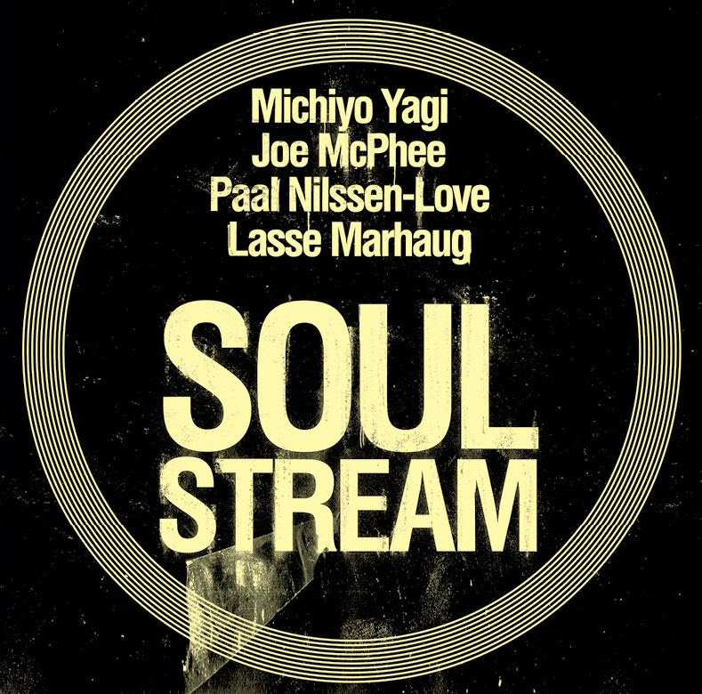 MICHIYO YAGI - Michiyo Yagi & Joe McPhee & Paal Nilssen-Love & Lasse Marhaug : Soul Stream cover 