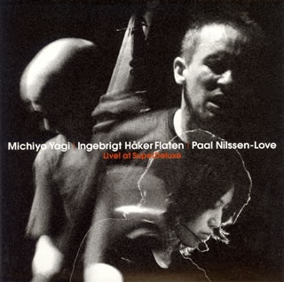 MICHIYO YAGI - Michiyo Yagi / Ingebrigt Håker Flaten / Paal Nilssen-Love : Live! At Super Deluxe cover 
