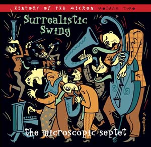 THE MICROSCOPIC SEPTET - Surrealistic Swing: The History of the Micros, Volume 2 cover 