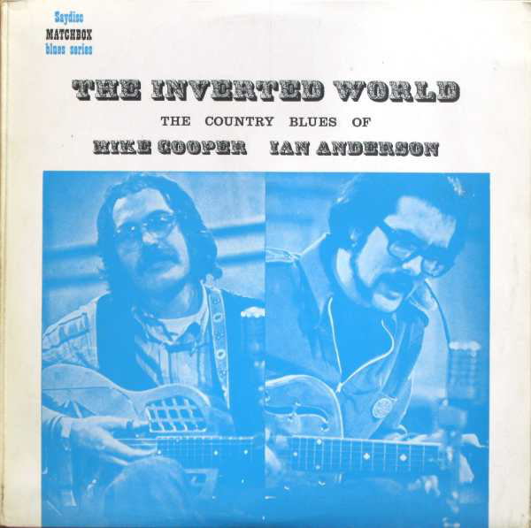 MIKE COOPER - Mike Cooper, Ian Anderson : The Inverted World (The Country Blues Of Mike Cooper Ian Anderson) cover 