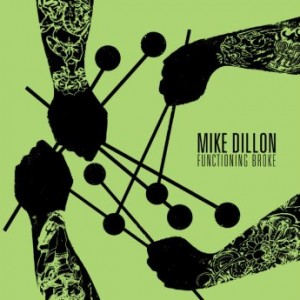 MIKE DILLON - Functioning Broke cover 