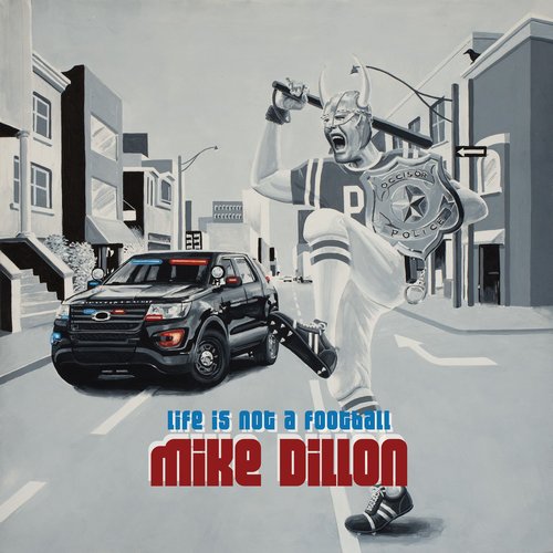 MIKE DILLON - Life Is Not a Football cover 