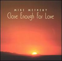 MIKE METHENY - Close Enough for Love cover 
