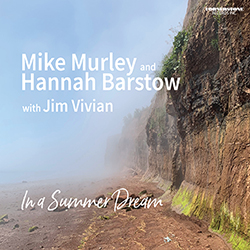 MIKE MURLEY - Mike Murley and Hannah Barstow with Jim Vivian : In A Summer Dream cover 