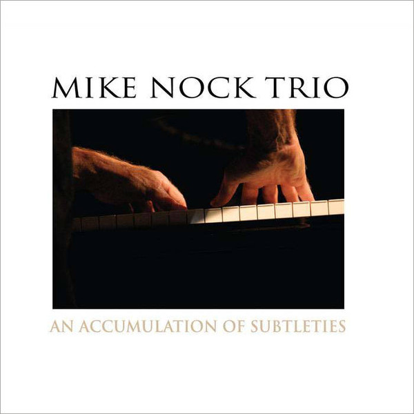 MIKE NOCK - Mike Nock Trio ‎: An Accumulation of Subtleties cover 