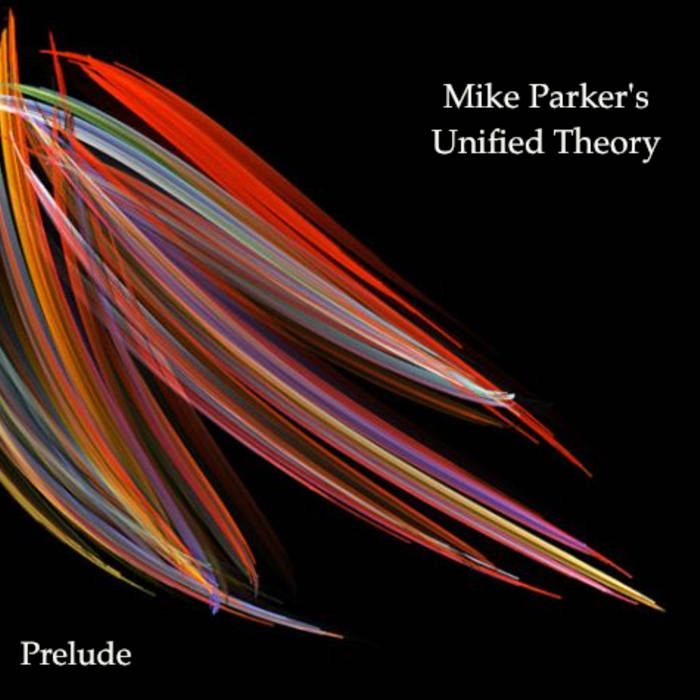 MIKE PARKER - Mike Parker's Unified Theory : Prelude cover 