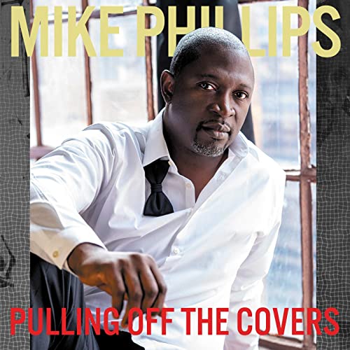 MIKE PHILLIPS - Pulling Off The Covers cover 