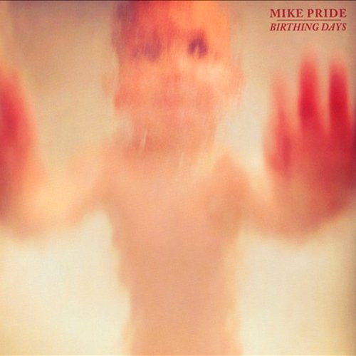 MIKE PRIDE - Birthing Days cover 
