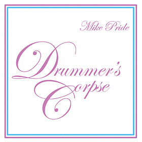 MIKE PRIDE - Drummer's Corpse cover 