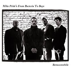 MIKE PRIDE - Mike Pride's From Bacteria To Boys : Betweenwhile cover 