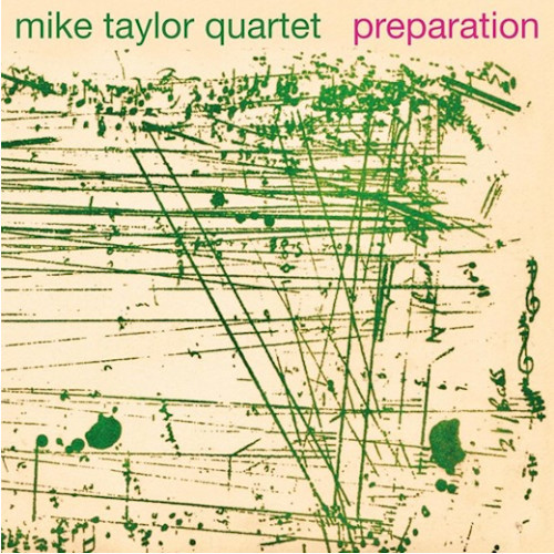 MIKE TAYLOR - Mike Taylor Quartet : Preparation cover 