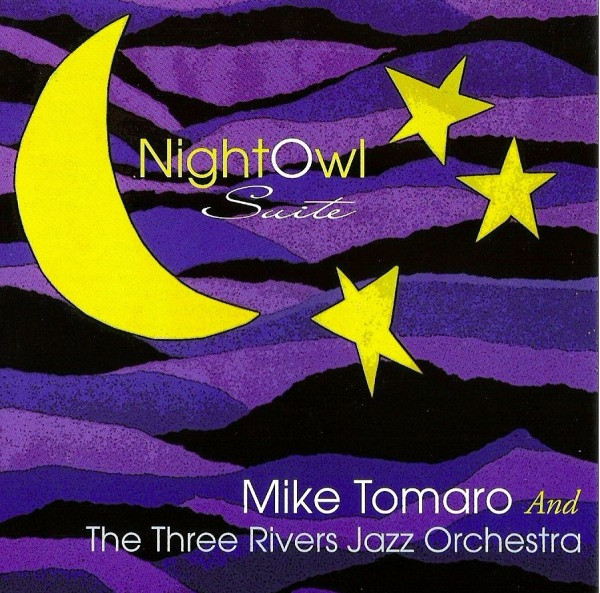 MIKE TOMARO - Mike Tomaro And The Three Rivers Jazz Orchestra : Nightowl Suite cover 