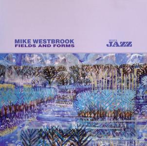 MIKE WESTBROOK - Fields And Forms cover 