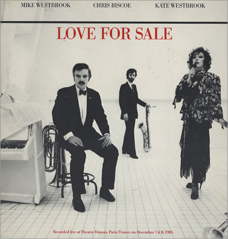 MIKE WESTBROOK - Mike Westbrook, Chris Biscoe, Kate Westbrook : Love For Sale cover 
