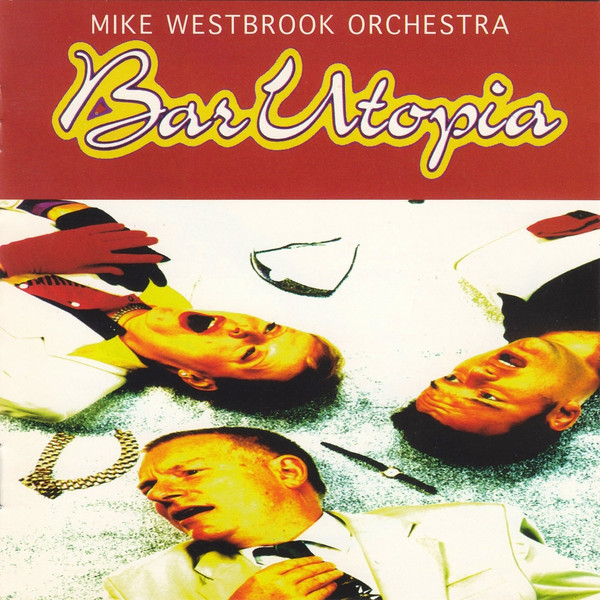MIKE WESTBROOK - Mike Westbrook Orchestra ‎: Bar Utopia cover 