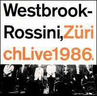 MIKE WESTBROOK - Westbrook  - Rossini : Zürich Live 1986 cover 