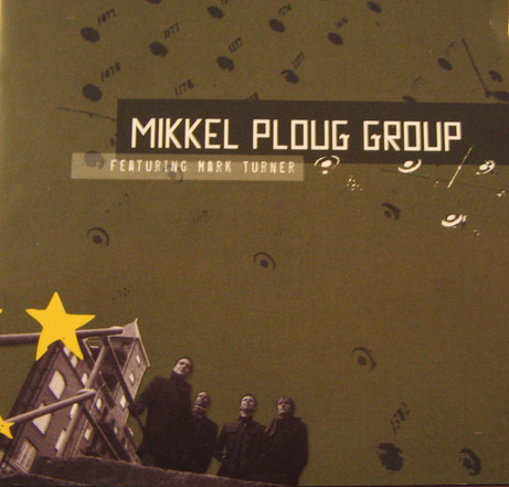 MIKKEL PLOUG - Mikkel Ploug Group Featuring Mark Turner cover 