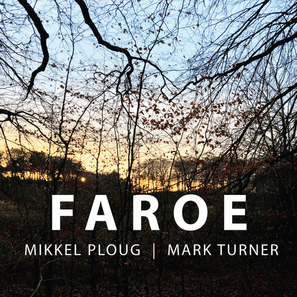 MIKKEL PLOUG - Mikkel Ploug / Mark Turner : Faroe cover 