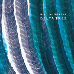 MIKOŁAJ TRZASKA - Delta Tree cover 