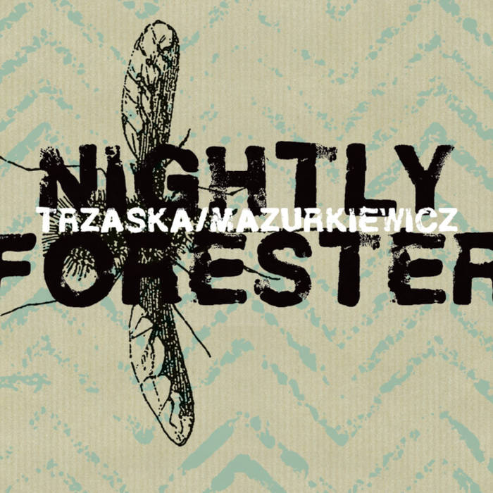 MIKOŁAJ TRZASKA - Trzaska/Mazurkiewicz : Nightly Forester cover 