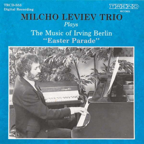 MILCHO LEVIEV - Milcho Leviev Trio Plays The Music Of Irving Berlin 