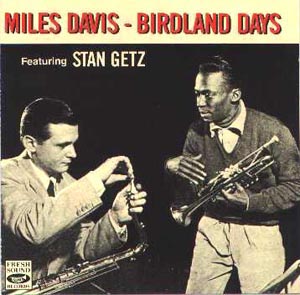 MILES DAVIS - Birdland Days (aka The Birdland Sessions aka Miles Davis & Stan Getz : Conception) cover 