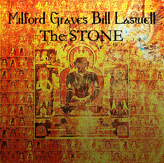 MILFORD GRAVES - Milford Graves & Bill Laswell: The Stone cover 
