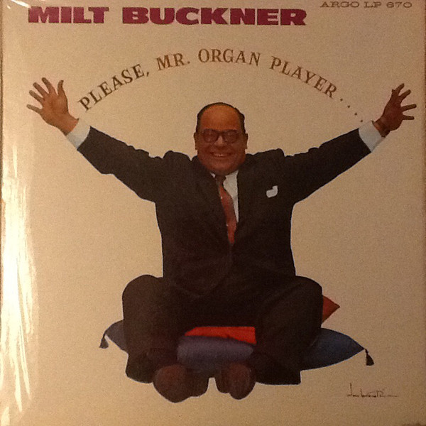 MILT BUCKNER - Please, Mr. Organ Player (aka Organ Chicago, May 1960) cover 