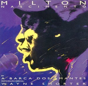 MILTON NASCIMENTO - A Barca Dos Amantes cover 