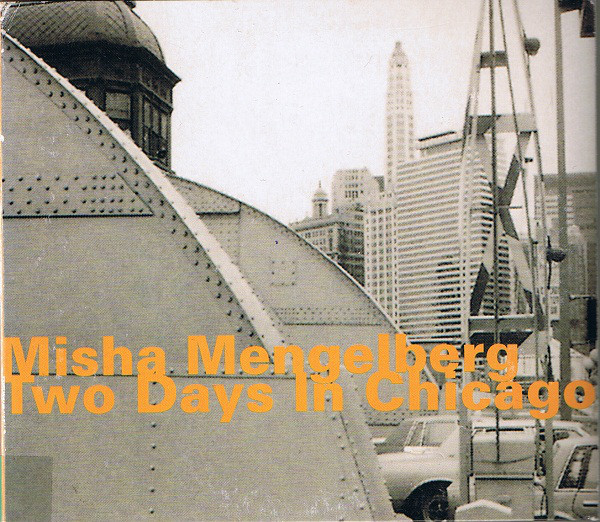 MISHA MENGELBERG - Two Days In Chicago cover 