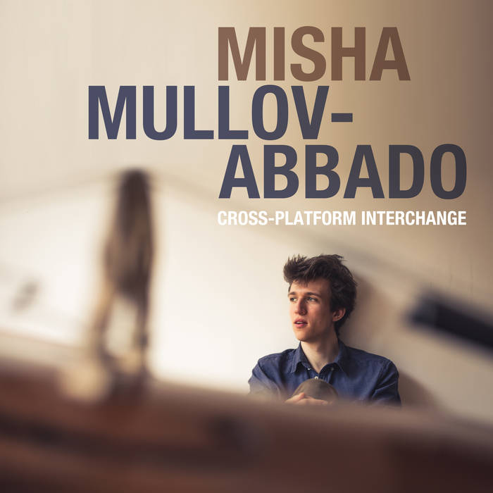 MISHA MULLOV-ABBADO - Cross​-​Platform Interchange cover 