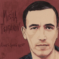 MISHA TSIGANOV - Always Going West cover 