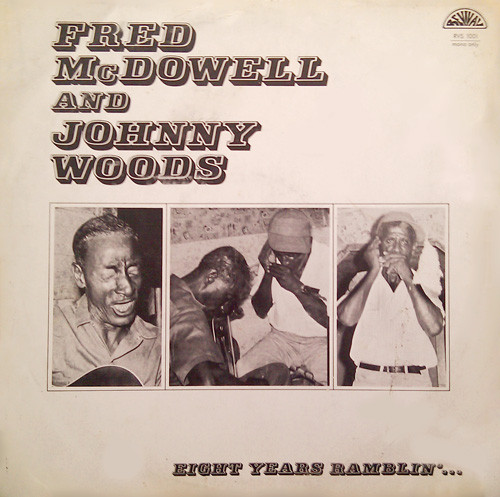 MISSISSIPPI FRED MCDOWELL - Fred McDowell And Johnny Woods : Eight Years Ramblin'... (aka Bluesmen 4 aka Mama Says I'm Crazy) cover 