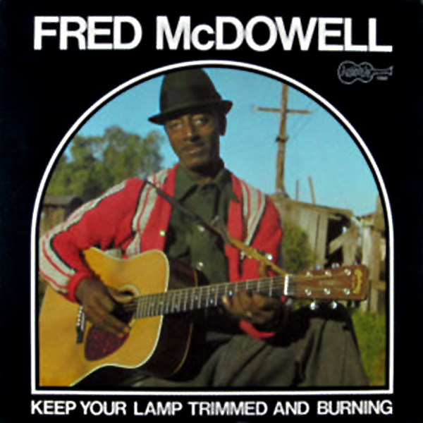 MISSISSIPPI FRED MCDOWELL - Keep Your Lamp Trimmed And Burning cover 