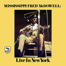 MISSISSIPPI FRED MCDOWELL - Live In New York (aka Shake 'Em On Down) cover 